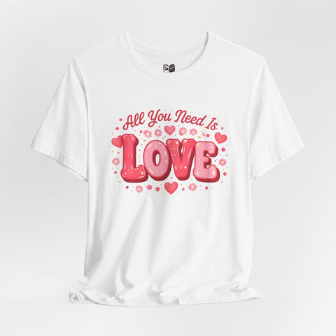All You Need Is Love T-Shirt – Inspirational Script Graphic Tee