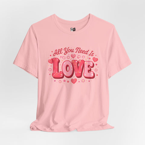 All You Need Is Love T-Shirt – Inspirational Script Graphic Tee