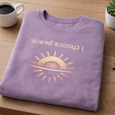I Choose Peace — Upside-Down Affirmation Crewneck