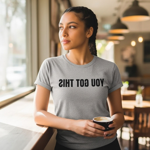 You Got This — Mirror Affirmation Tee